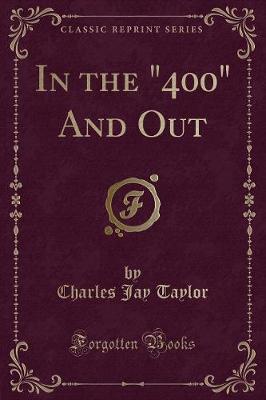 Book cover for In the 400 and Out (Classic Reprint)