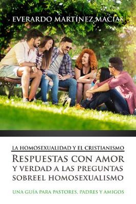 Cover of La Homosexualidad Y El Cristianismo: Respuestas Con Amor Y Verdad a Las Preguntas Sobre El Homosexualismo