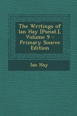 Cover of Writings of Ian Hay [Pseud.], Volume 9