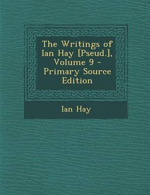 Book cover for Writings of Ian Hay [Pseud.], Volume 9