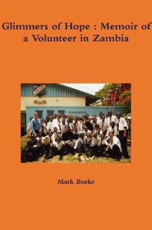 Cover of Glimmers Of Hope : Memoir of a Volunteer in Zambia