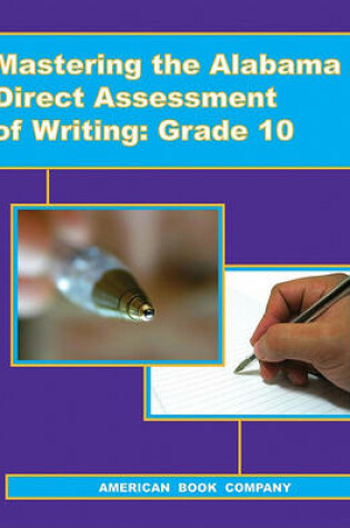 Cover of Mastering the Alabama Direct Assessment of Writing, Grade 10