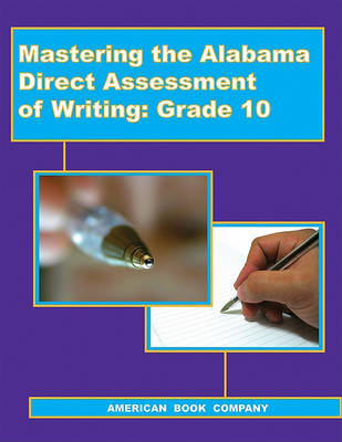 Book cover for Mastering the Alabama Direct Assessment of Writing, Grade 10