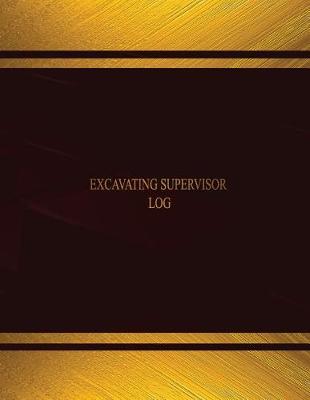 Book cover for Excavating Supervisor Log (Log Book, Journal - 125 pgs, 8.5 X 11 inches)