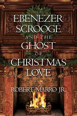 Book cover for Ebenezer Scrooge and the Ghost of Christmas Love