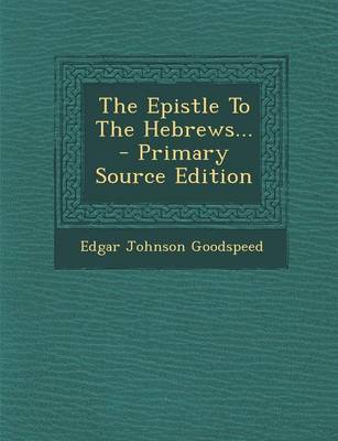 Book cover for The Epistle to the Hebrews... - Primary Source Edition