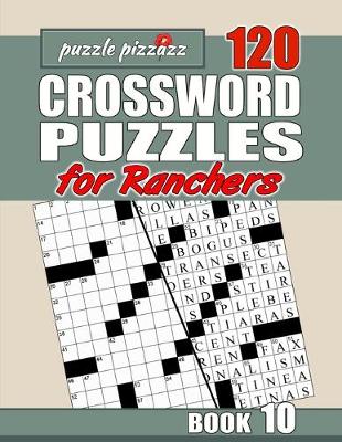 Book cover for Puzzle Pizzazz 120 Crossword Puzzles for Ranchers Book 10