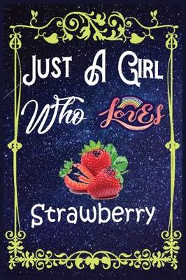 Book cover for Just A Girl Who Loves Strawberry