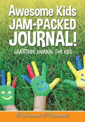 Book cover for Awesome Kids Jam-Packed Journal! Gratitude Journal for Kids