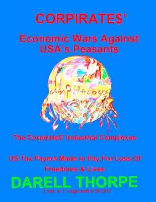 Cover of Corpirate$? Economic Wars Against USA?S Peasants - (2 Volumes in 1)