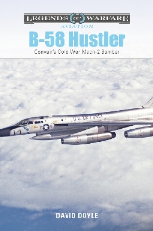 Cover of B-58 Hustler: Convair's Cold War Mach 2 Bomber