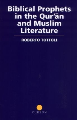 Cover of Biblical Prophets in the Qur'an and Muslim Literature