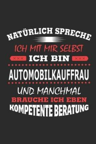 Cover of Natürlich spreche ich mit mir selbst Ich bin Automobilkauffrau und manchmal brauche ich eben kompetente Beratung