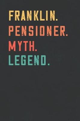 Book cover for Franklin. Pensioner. Myth. Legend.