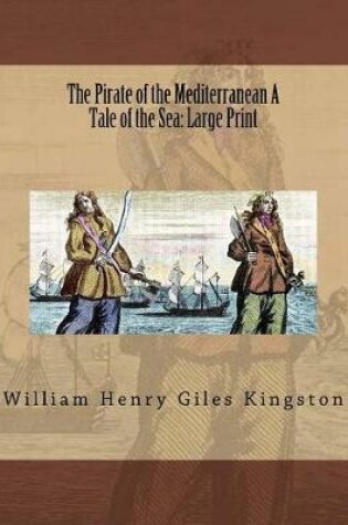 Cover of The Pirate of the Mediterranean A Tale of the Sea