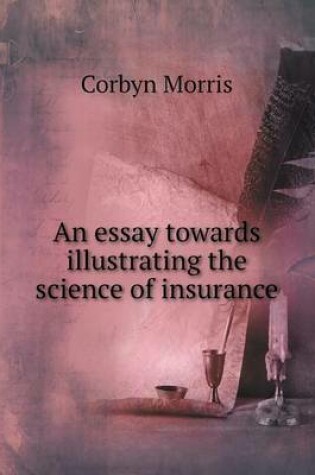 Cover of An essay towards illustrating the science of insurance