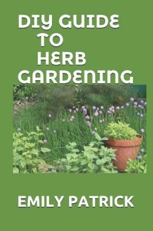 Cover of DIY Guide to Herb Gardening