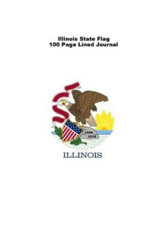 Cover of Illinois State Flag 100 Page Lined Journal