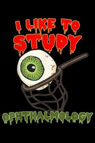 Cover of I Like To Study Ophthalmology