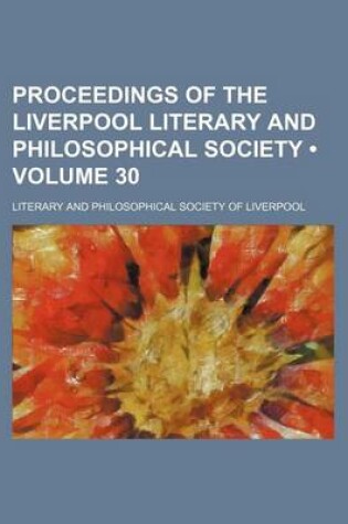 Cover of Proceedings of the Liverpool Literary and Philosophical Society (Volume 30)