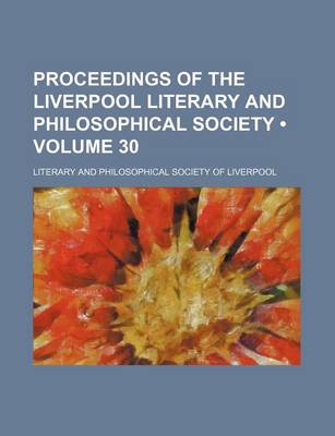 Book cover for Proceedings of the Liverpool Literary and Philosophical Society (Volume 30)