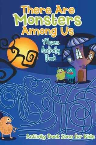 Cover of There Are Monsters Among Us