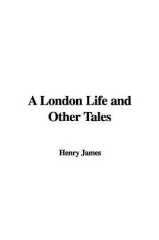 Cover of A London Life and Other Tales