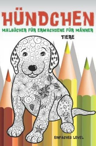 Cover of Malbücher für Erwachsene für Männer - Einfaches Level - Tiere - Hündchen