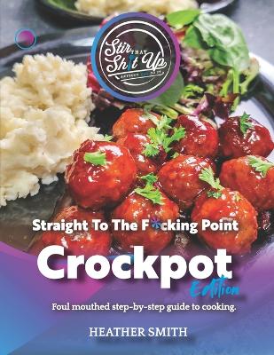 Book cover for Stir That Shit Up - Crockpot Edition