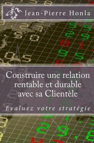 Cover of Construire une Relation Rentable et Durable avec sa Clientele