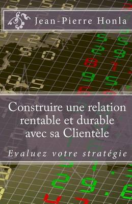 Book cover for Construire une Relation Rentable et Durable avec sa Clientele