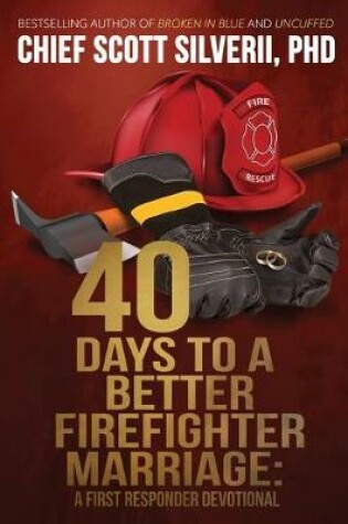 Cover of 40 Days to a Better Firefighter Marriage