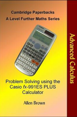 Cover of Problem Solving Using the Casio Fx-991ES Calculator: Further Calculus