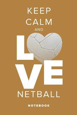 Book cover for Keep Calm And Love Netball - Notebook