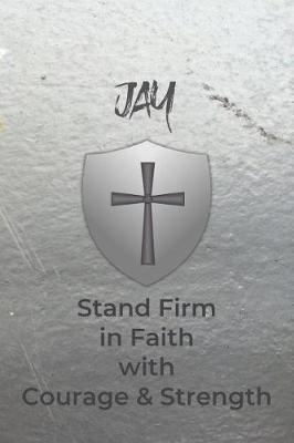 Book cover for Jay Stand Firm in Faith with Courage & Strength