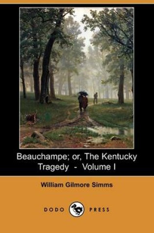 Cover of Beauchampe; Or, the Kentucky Tragedy - Volume I (Dodo Press)