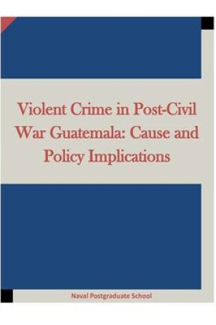 Cover of Violent Crime in Post-Civil War Guatemala