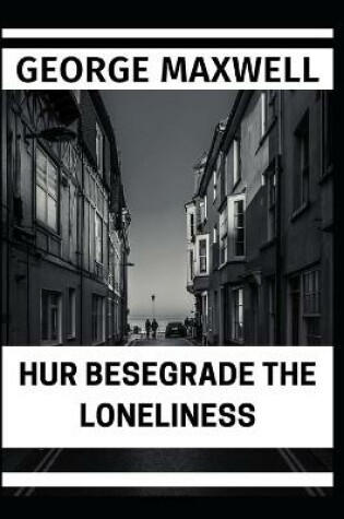 Cover of Hur Besegrade The Loneliness
