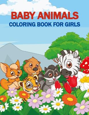 Book cover for Baby Animals Coloring Book For Girls