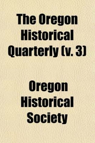 Cover of Oregon Historical Quarterly (Volume 3)