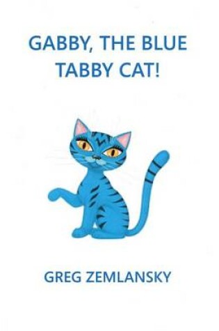 Cover of Gabby, The Blue Tabby Cat!