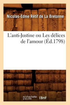 Book cover for L'Anti-Justine Ou Les Delices de l'Amour, (Ed.1798)