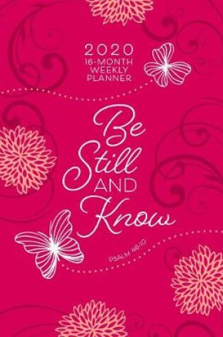 Cover of 2020 16 Month Weekly Planner: Be Still and Know (Faux Ziparound)