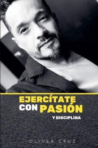 Cover of Ejercítate Con Pasión y Disciplina