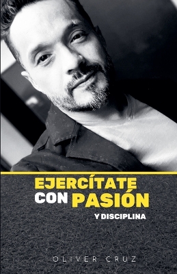 Book cover for Ejercítate Con Pasión y Disciplina