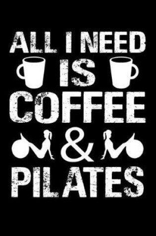 Cover of All I Need Is Coffee And Pilates