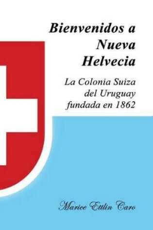 Cover of Bienvenidos a Nueva Helvecia