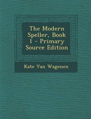 Book cover for The Modern Speller, Book 1 - Primary Source Edition