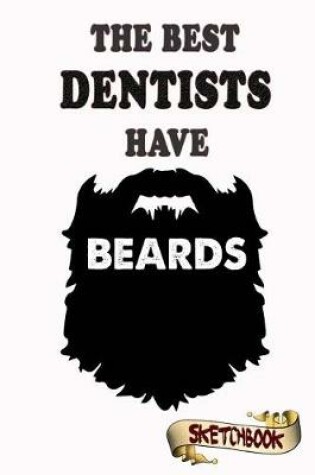 Cover of The best Dentists have beards Sketchbook