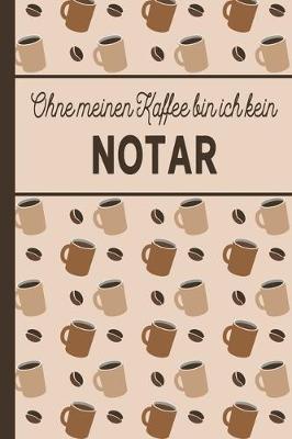 Book cover for Ohne meinen Kaffee bin ich kein Notar